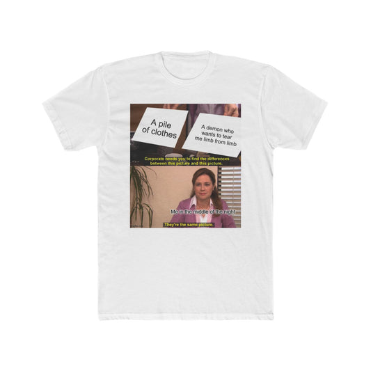 Anybody else have this feeling? - meme on a T-shirt