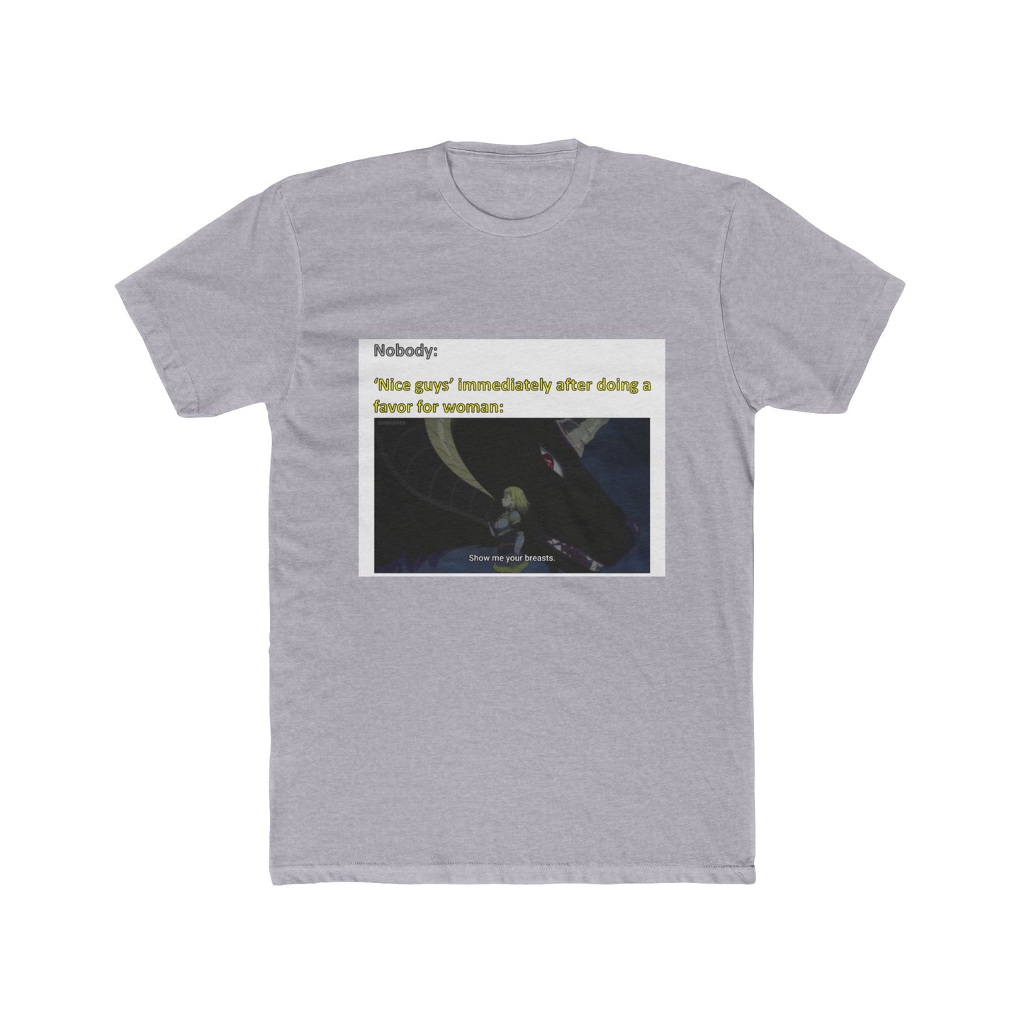 "Breasts now, please." - meme on a T-shirt