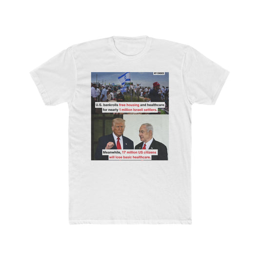 This BS needs to stop. Zionists can pay for their own damn houses. Jewish Americans in the US and Americans overall need the help too you know!? Why do we keep supporting Israel while ignoring our own?! What happened to America First?! - meme on a T-shirt