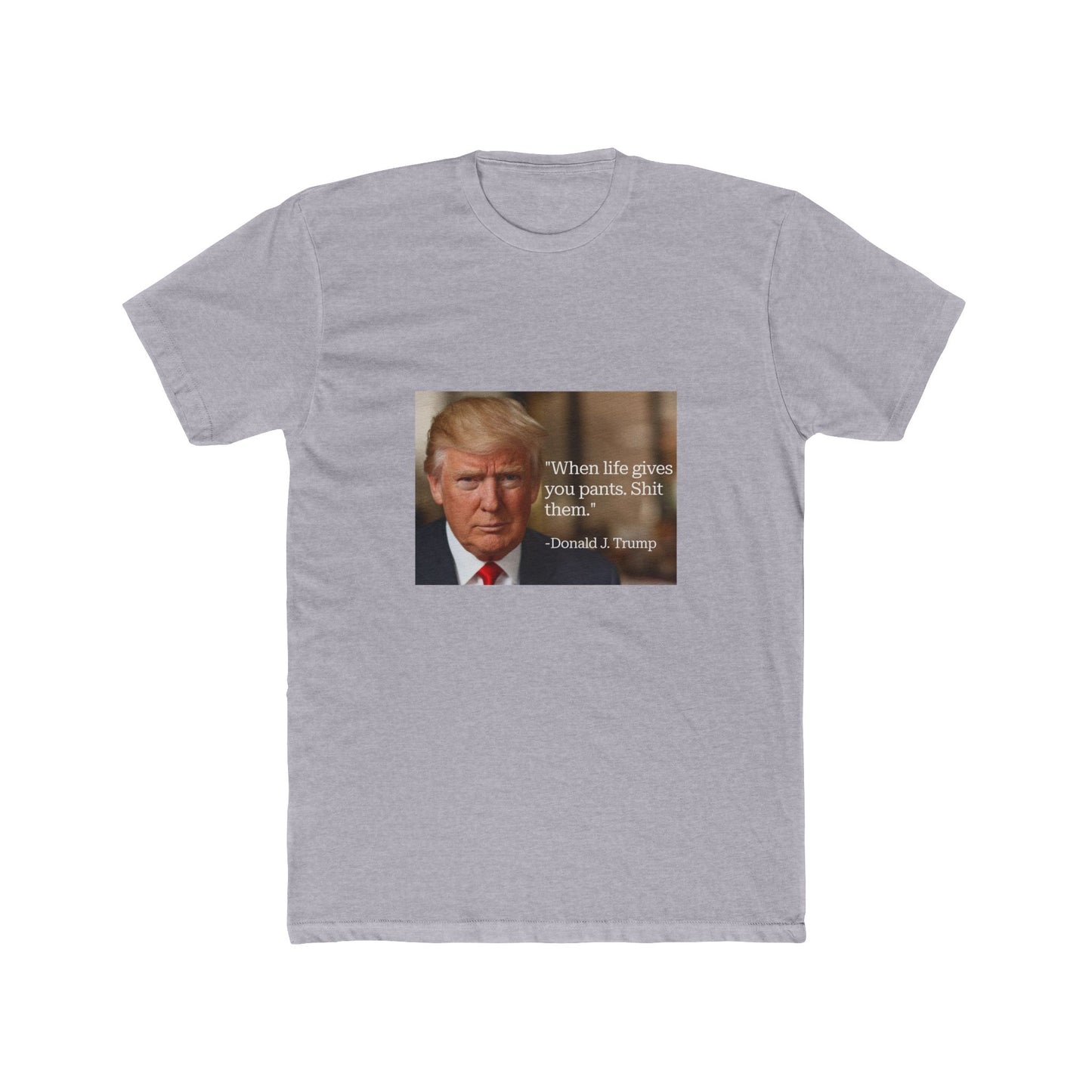 When life gives you pants. Sht Them Donald Trump