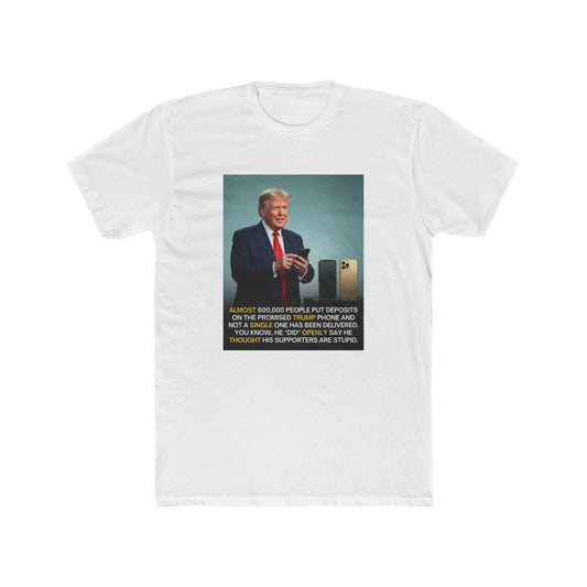 I'm sure none of us put a deposit on a trump phone, right.