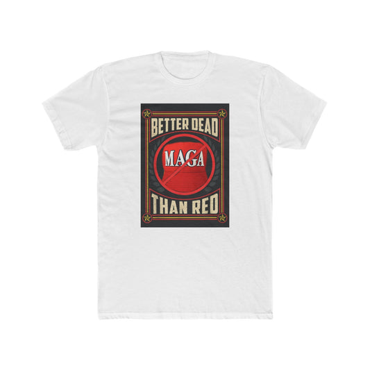 Remember, better dead than red - meme on a T-shirt