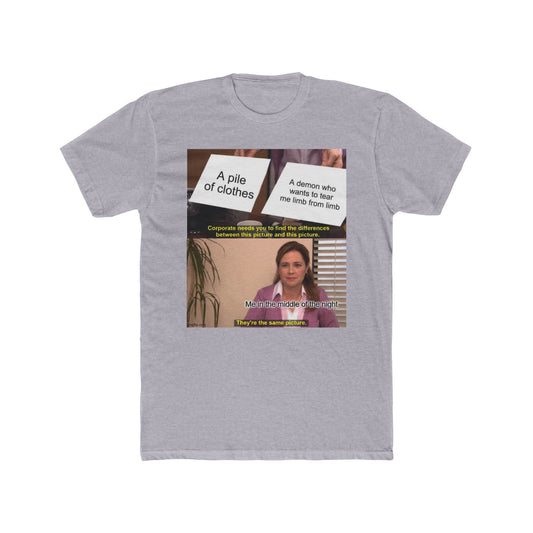 Anybody else have this feeling? - meme on a T-shirt