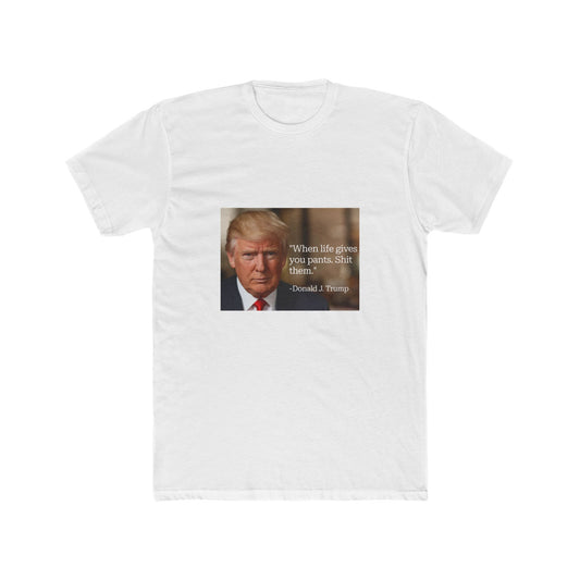 When life gives you pants. Sht Them Donald Trump